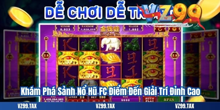 Nổ Hũ FC VZ99 – Điểm Đến Giải Trí Không Thể Bỏ Lỡ 2 Khám Phá Sảnh Nổ Hũ FC Điểm Đến Giải Trí Đỉnh Cao