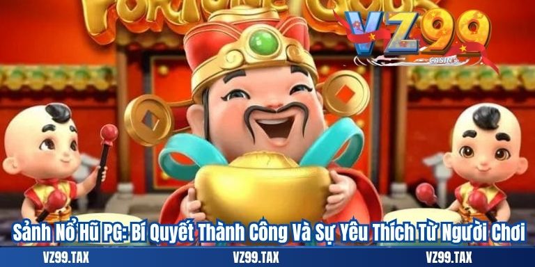 Nổ Hũ PG – Sảnh Game Đổi Thưởng Hấp Dẫn Tại VZ99 4 Sảnh Nổ Hũ PG: Bí Quyết Thành Công Và Sự Yêu Thích Từ Người Chơi