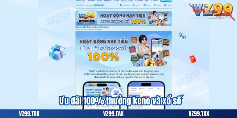 Khuyến Mãi Thành Viên Mới VZ99 Hấp Dẫn Nhất 3 Ưu đãi 100% thưởng keno và xổ số