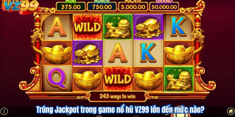 Trúng Jackpot Trong Game Nổ Hũ – Cơ Hội Đổi Đời Tại VZ99 2 Trúng Jackpot trong game nổ hũ VZ99 lớn đến mức nào?