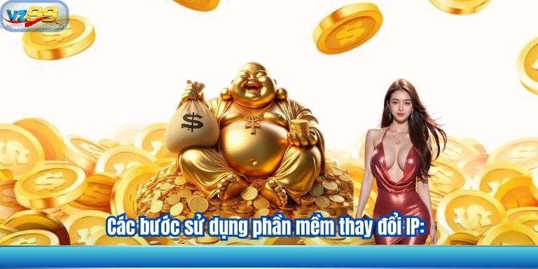 HƯỚNG DẪN TRUY CẬP VZ99 KHI BỊ CHẶN 3 Các bước sử dụng phần mềm thay đổi IP: